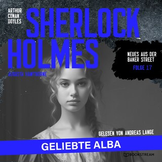 Sherlock Holmes: Geliebte Alba (Neues aus der Baker Street, Folge 17) als Hörbuch