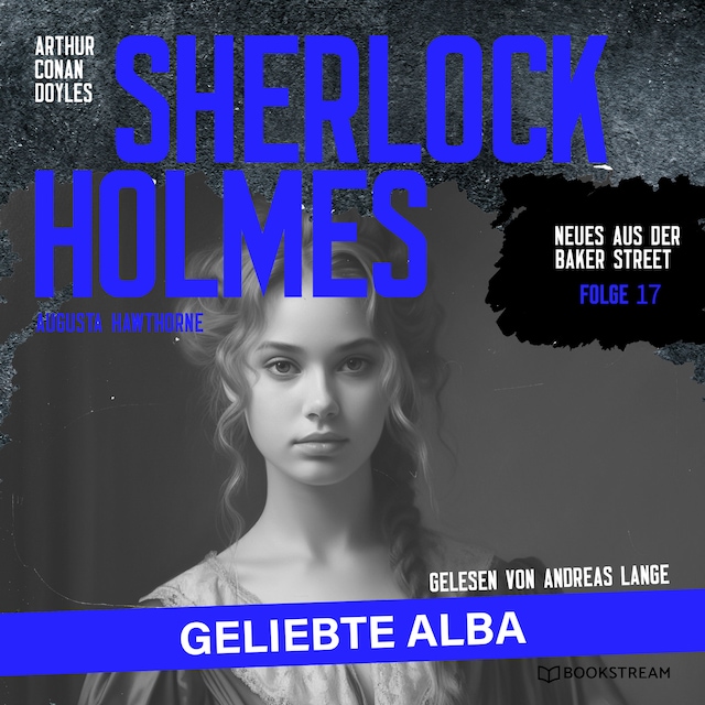 Book cover for Sherlock Holmes: Geliebte Alba - Neues aus der Baker Street, Folge 17 (Ungekürzt)