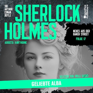Sherlock Holmes: Geliebte Alba (Neues aus der Baker Street, Folge 17) als Hörbuch