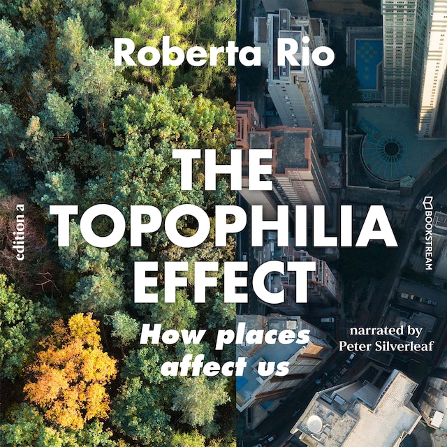 Bogomslag for The Topophilia Effect - How Places Affect Us (Unabridged)
