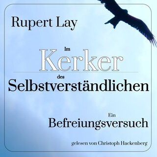 Im Kerker des Selbstverständlichen - Ein Befreiungsversuch (Ungekürzt) als Hörbuch