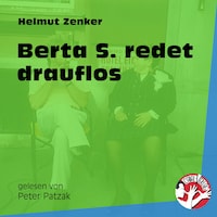 Berta S redet drauflos