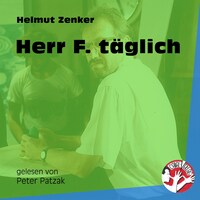 Herr F. täglich