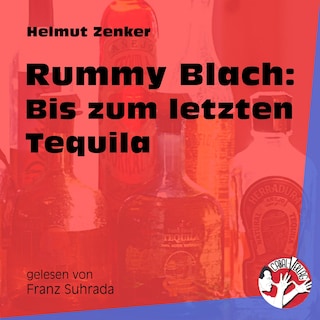 Rummy Blach: Bis zum letzten Tequila als Hörbuch