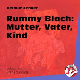 Rummy Blach: Mutter, Vater, Kind als Hörbuch