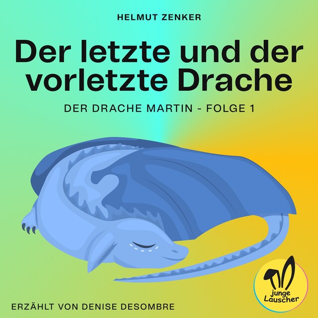 Okładka książki dla Der letzte und der vorletzte Drache (Der Drache Martin, Folge 1)