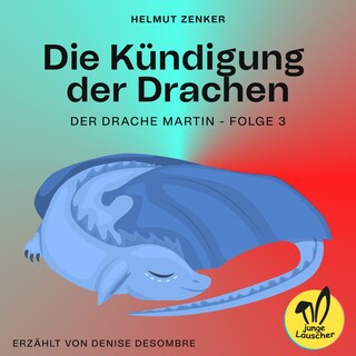 Die Kündigung der Drachen (Der Drache Martin, Folge 3) als Hörbuch