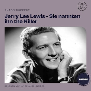 Jerry Lee Lewis - Sie nannten ihn the Killer (Biografie) als Hörbuch