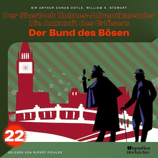Der Bund des Bösen (Der Sherlock Holmes-Adventkalender - Die Ankunft des Erlösers, Folge 22) als Hörbuch