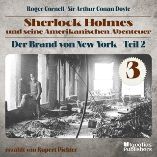 Der Brand von New York - Teil 2 (Sherlock Holmes und seine Amerikanischen Abenteuer, Folge 3) als Hörbuch