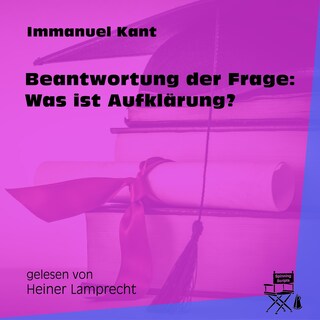 Beantwortung der Frage: Was ist Aufklärung? als Hörbuch