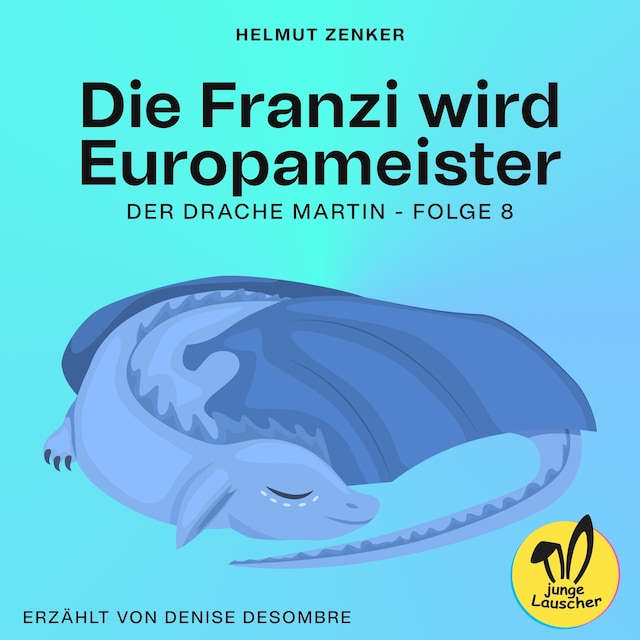 Book cover for Die Franzi wird Europameister (Der Drache Martin, Folge 8)