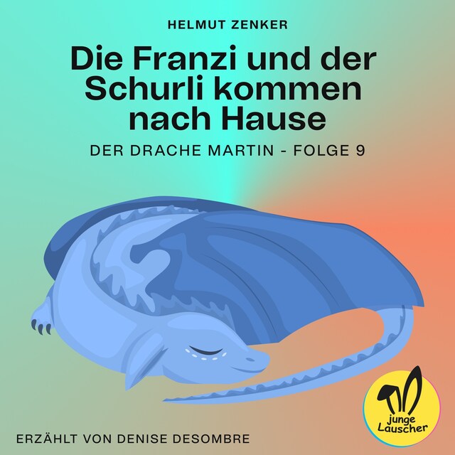 Book cover for Die Franzi und der Schurli kommen nach Hause (Der Drache Martin, Folge 9)