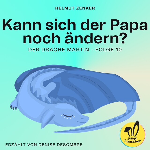 Book cover for Kann sich der Papa noch ändern? (Der Drache Martin, Folge 10)