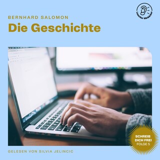 Die Geschichte (Schreib dich frei, Folge 5) als Hörbuch