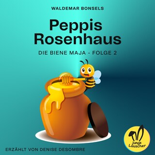 Peppis Rosenhaus (Die Biene Maja, Folge 2) als Hörbuch