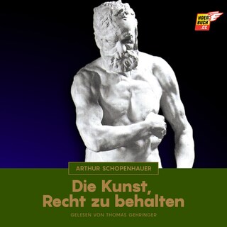 Die Kunst, Recht zu behalten als Hörbuch