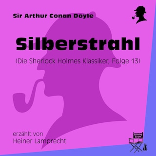 Silberstrahl (Die Sherlock Holmes Klassiker, Folge 13) als Hörbuch