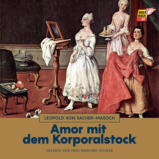 Amor mit dem Korporalstock als Hörbuch