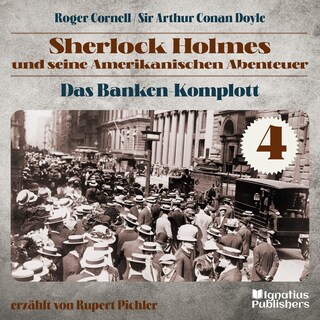 Das Banken-Komplott (Sherlock Holmes und seine Amerikanischen Abenteuer, Folge 4) als Hörbuch