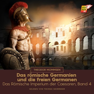 Das römische Germanien und die freien Germanen als Hörbuch