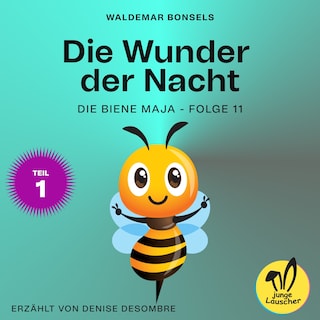 Die Wunder der Nacht - Teil 1 (Die Biene Maja, Folge 11) als Hörbuch