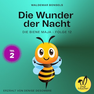 Die Wunder der Nacht - Teil 2 (Die Biene Maja, Folge 12) als Hörbuch