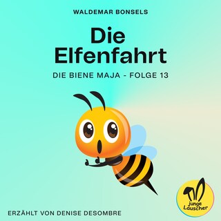 Die Elfenfahrt (Die Biene Maja, Folge 13) als Hörbuch