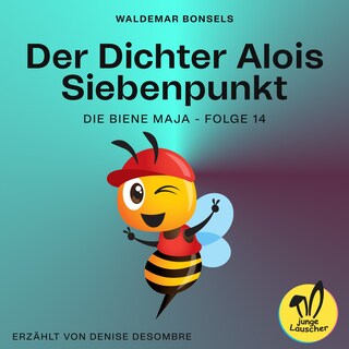 Der Dichter Alois Siebenpunkt (Die Biene Maja, Folge 14) als Hörbuch