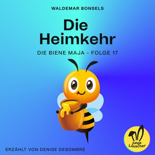Die Heimkehr (Die Biene Maja, Folge 17) als Hörbuch