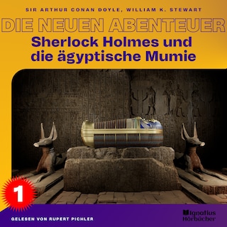 Sherlock Holmes und die ägyptische Mumie (Die neuen Abenteuer, Folge 1) als Hörbuch