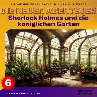 Sherlock Holmes und die königlichen Gärten (Die neuen Abenteuer, Folge 6) als Hörbuch