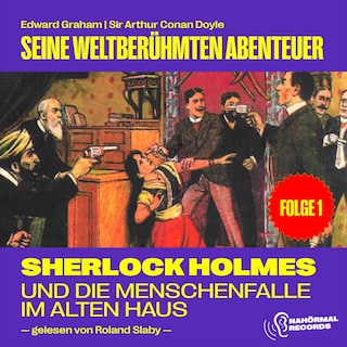 Sherlock Holmes und die Menschenfalle im alten Haus (Seine weltberühmten Abenteuer, Folge 1) als Hörbuch