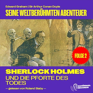 Sherlock Holmes und die Pforte des Todes (Seine weltberühmten Abenteuer, Folge 2) als Hörbuch