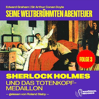 Sherlock Holmes und das Totenkopf-Medaillon (Seine weltberühmten Abenteuer, Folge 3) als Hörbuch