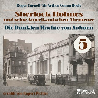 Die Dunklen Mächte von Auburn (Sherlock Holmes und seine Amerikanischen Abenteuer, Folge 5) als Hörbuch