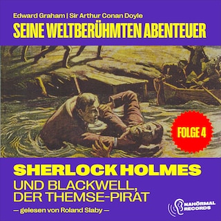 Sherlock Holmes und Blackwell, der Themse-Pirat (Seine weltberühmten Abenteuer, Folge 4) als Hörbuch