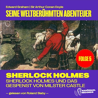 Sherlock Holmes und das Gespenst von Milster Castle (Seine weltberühmten Abenteuer, Folge 5) als Hörbuch