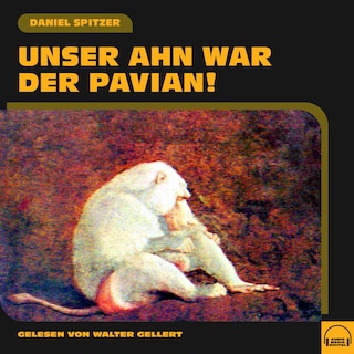 Unser Ahn war der Pavian! als Hörbuch