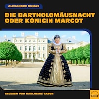 Die Bartholomäusnacht oder Königin Margot