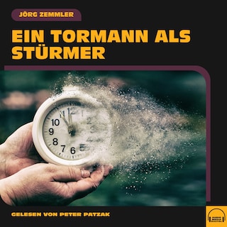Ein Tormann als Stürmer als Hörbuch