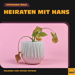 Heiraten mit Hans als Hörbuch