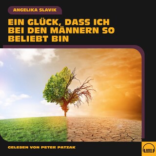 Ein Glück, dass ich bei den Männern so beliebt bin als Hörbuch