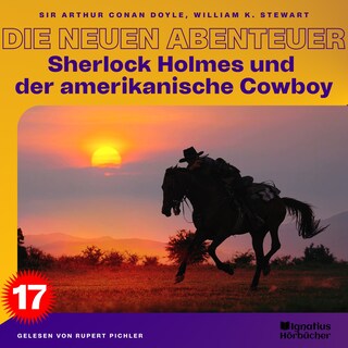 Sherlock Holmes und der amerikanische Cowboy (Die neuen Abenteuer, Folge 17) als Hörbuch