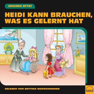 Heidi kann brauchen, was es gelernt hat als Hörbuch