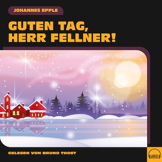 Guten Tag, Herr Fellner! als Hörbuch