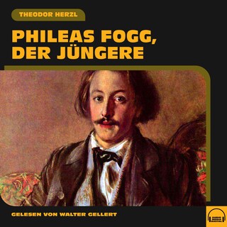 Phileas Fogg, der Jüngere als Hörbuch