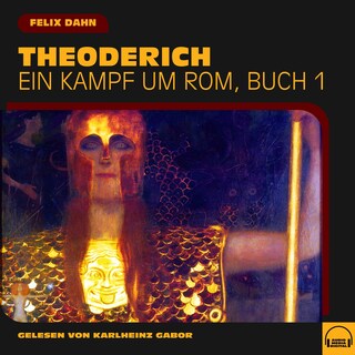 Theoderich (Ein Kampf um Rom, Buch 1) als Hörbuch