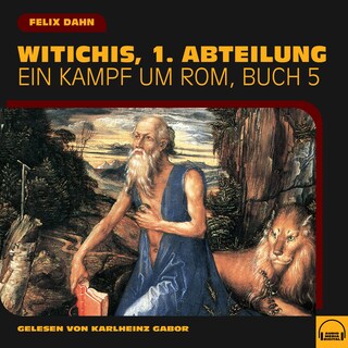 Witichis, 1. Abteilung (Ein Kampf um Rom, Buch 5) als Hörbuch