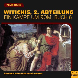 Witichis, 2. Abteilung (Ein Kampf um Rom, Buch 6) als Hörbuch